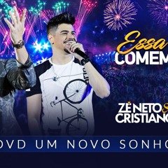 Zé Neto E Cristiano - Essa É Pra Comemorar - DVD Um Novo Sonho