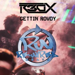 R3dX - Gettin' Rowdy ( FREE DOWNLOAD )