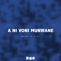 A Ni Voni Munwane (Prod. by Ghost On The Beat)