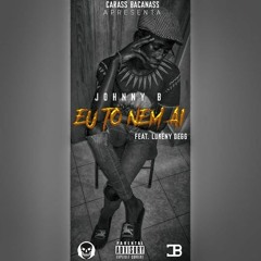 Johnny B-Nem aí(ft.Lukeny Degg)