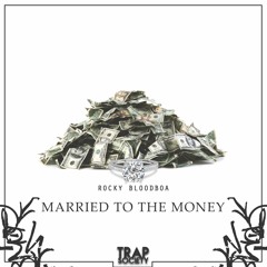 Rocky Bloodboa - Married To The Money