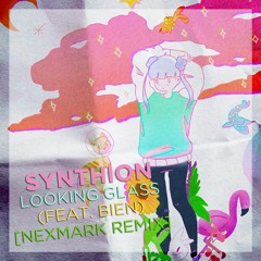 Synthion - Looking Glass (feat. Bien) [Nexmark Remix]