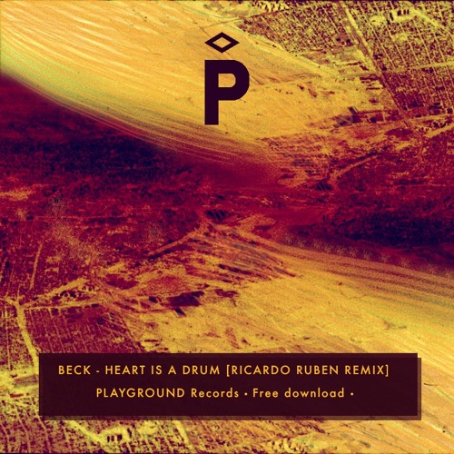 Beck - Heart Is A Drum (Ricardo Ruben Remix) FREE DOWNLOAD