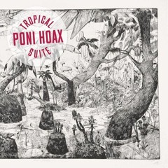 Poni Hoax - Tropical Suite : Pattaya