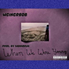 When We Were Young Prod. by SANNIBRUH