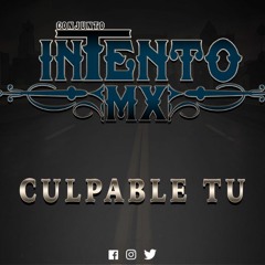 Conjunto Intento MX - Culpable Tu (Single) 2017