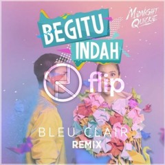 Midnight Quickie - Begitu Indah (Bleu Clair Remix) [Rd Flip]
