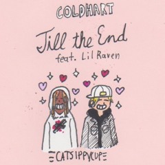 Til The End Ft. Lil Raven (prod by yung castor x hellasketchy)