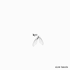 Bye - Slow Hands (OUT NOW)
