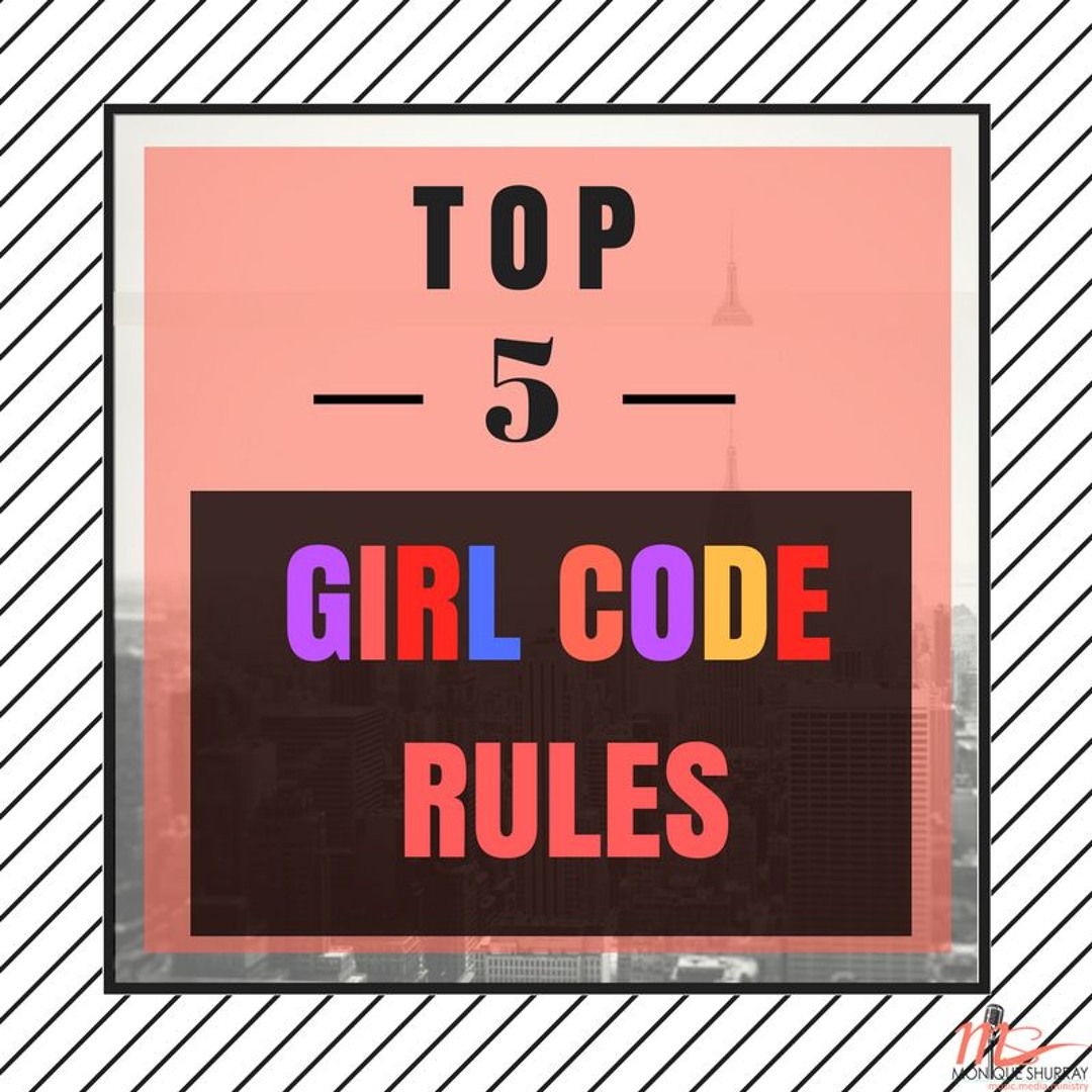 Stream episode Top 5 Girl Code Rules by Monique Shurray podcast ...