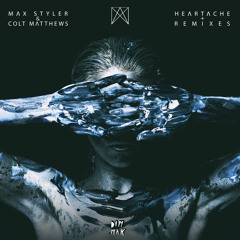 Max Styler & Colt Matthews - Heartache (MERCE Remix)