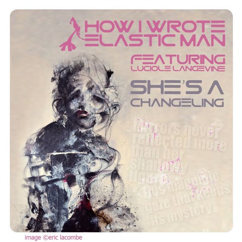 She's A Changeling (click for VIDEO link)