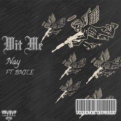 Nay - Wit Me (Feat.Bnice)