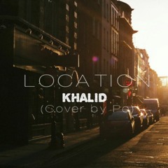 Khalid x Location (Cover by Po)