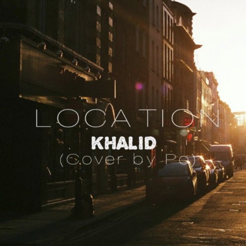 Khalid x Location (Cover by Po)