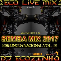 Semba Mix (100 % Lingua Nacional) II  Mix 2017  Vol. 15 - Eco Live Mix Com Dj Ecozinho