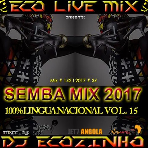 Semba Mix (100 % Lingua Nacional) II  Mix 2017  Vol. 15 - Eco Live Mix Com Dj Ecozinho