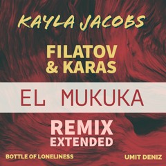 El Mukuka, Kayla Jacobs - Bottle of Loneliness (Filatov & Karas Remix & Umit Deniz) [Free Download]