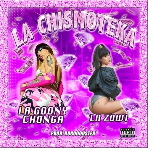 La gOONy ChONgA ft La Zowi /// LA CHISMOTEKA /// Prod by Hugo Douster