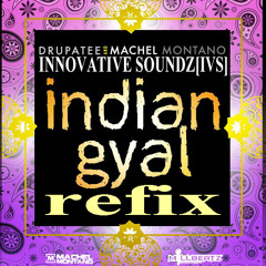 Drupatee Ramgoonai & Machel Montano - Indian Gyal (Innovative Soundz[IVS] Refix)