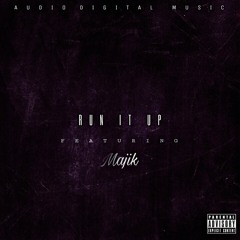 Run It Up (Ft. Majik)