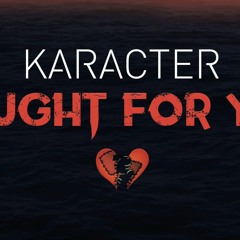 KARACTER - Fought For You