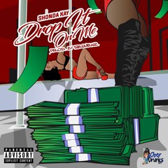 Drop It On Me X Shonda Kay Dirty