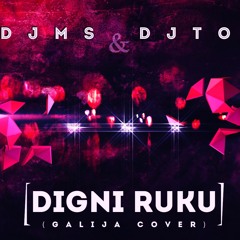 DJ MS & DJ TOYA - DIGNI RUKU (GALIJA COVER 2017)