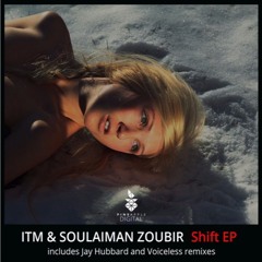 ITM & Soulaiman Zoubir - Shift (Voiceless Remix)