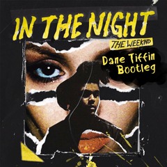 The Weeknd - !n The N!ght (Dane Tiffin Bootleg) *Skip 28 Seconds*