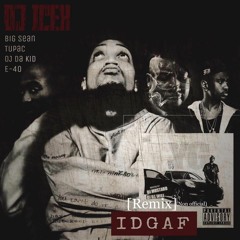 IDGAF YG [remix] ft. Big Sean, 2pac, OJ da Kid & E-40