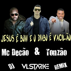 Mc Decão & Tonzão-Jesus é Bom e o Diabo é Vacilão(DJ VL Stärke Remix) (Trap Funk)
