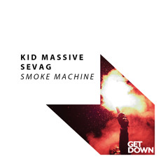 Kid Massive & Sevag - Smoke Machine (Original Mix) [Get Down] [OUT NOW]