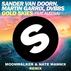 Sander Van Doorn, Martin Garrix, DVBBS - Gold Skies (ft. Aleesia) (MoonWalker & Nate Mannix Remix)