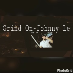 Grind On - Johnny Le