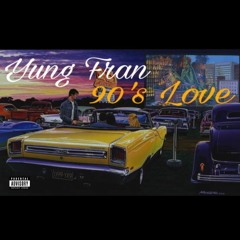 Yung Fran - 90's Love