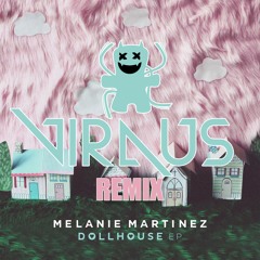Melanie Martinez - Dollhouse (Viraus Remix)