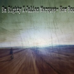 Dally Soche X Julian Marques- How Bout Dat (Prod. Conshus)