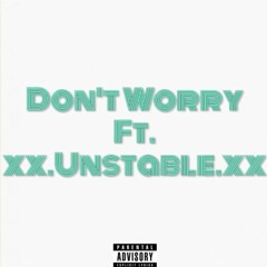 DaFamousMarkk - Don't Worry Ft. Xx.Unstable.xX(Prod. StandB)