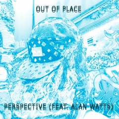 FKA. Out of place - Perspective (Feat. Alan Watts)
