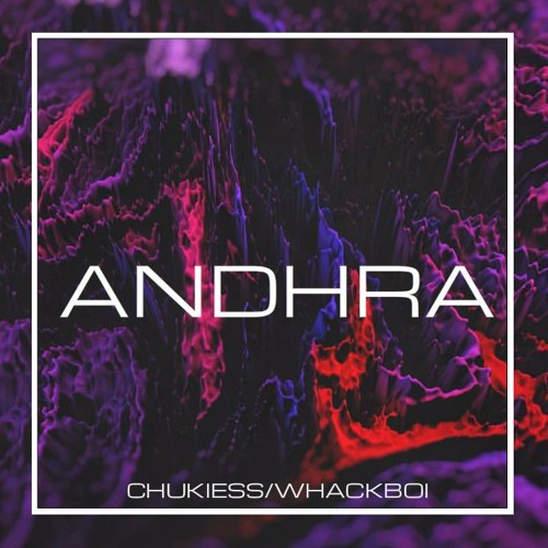Chukiess & Whackboi - Andhra (Original Mix)