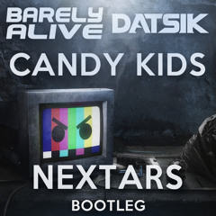 Barely Alive & Datsik - Candy Kids (Nextars Bootleg)