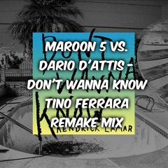 Maroon 5 Vs. Dario D'Attis - Don't Wanna Know  TINO FERRARA  Remake Mix