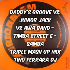 Daddy's Groove Vs. Junior Jack Vs Awa Band - Timba Street Triple Mash Up Mix TINO FERRARA Dj