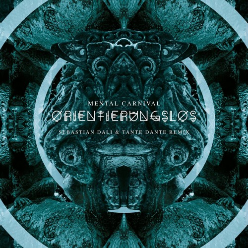 Free Download: Mental Carnival - Orientierungslos (Sebastian Dali & Tante Dante Remix)