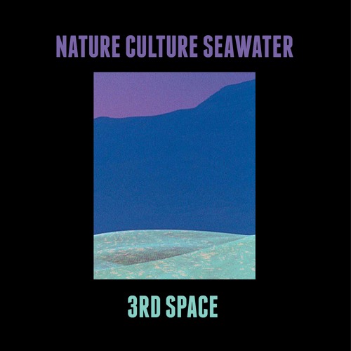 [Nature | Culture | Seawater]