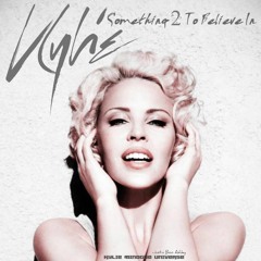 Kylie - Something 2 Believe In