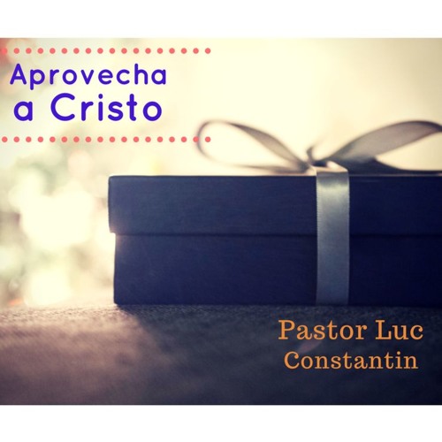 Aprovecha a Cristo