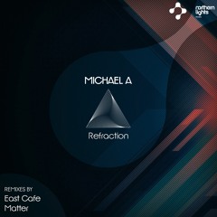 Michael A - Refraction (Matter Remix)