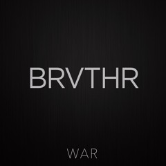 BRVTHR - War